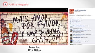 1   Utilize imagens!




                    Tamanho:
                   843 x 403 px
 