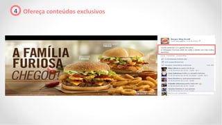 4 Ofereça conteúdos exclusivos
 