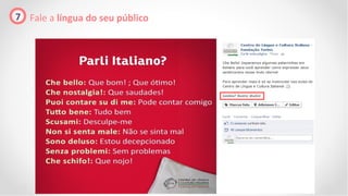 7 Fale a língua do seu público
 