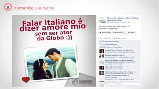 8 Humanize sua marca
 