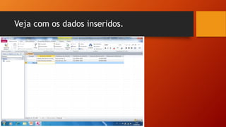 Veja com os dados inseridos.
 