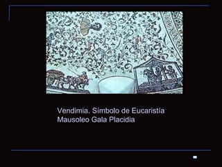 Vendimia. Símbolo de Eucaristía Mausoleo Gala Placidia 