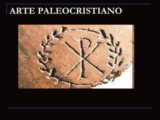 ARTE PALEOCRISTIANO 