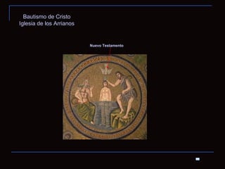 Bautismo de Cristo Iglesia de los Arrianos Nuevo Testamento 
