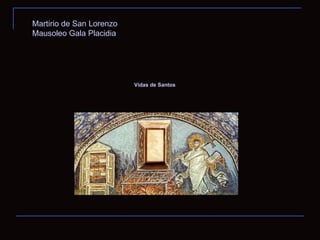 Martirio de San Lorenzo Mausoleo Gala Placidia Vidas de Santos 