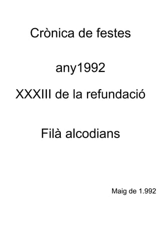 Crònica de festes
any1992
XXXIII de la refundació
Filà alcodians
Maig de 1.992
 