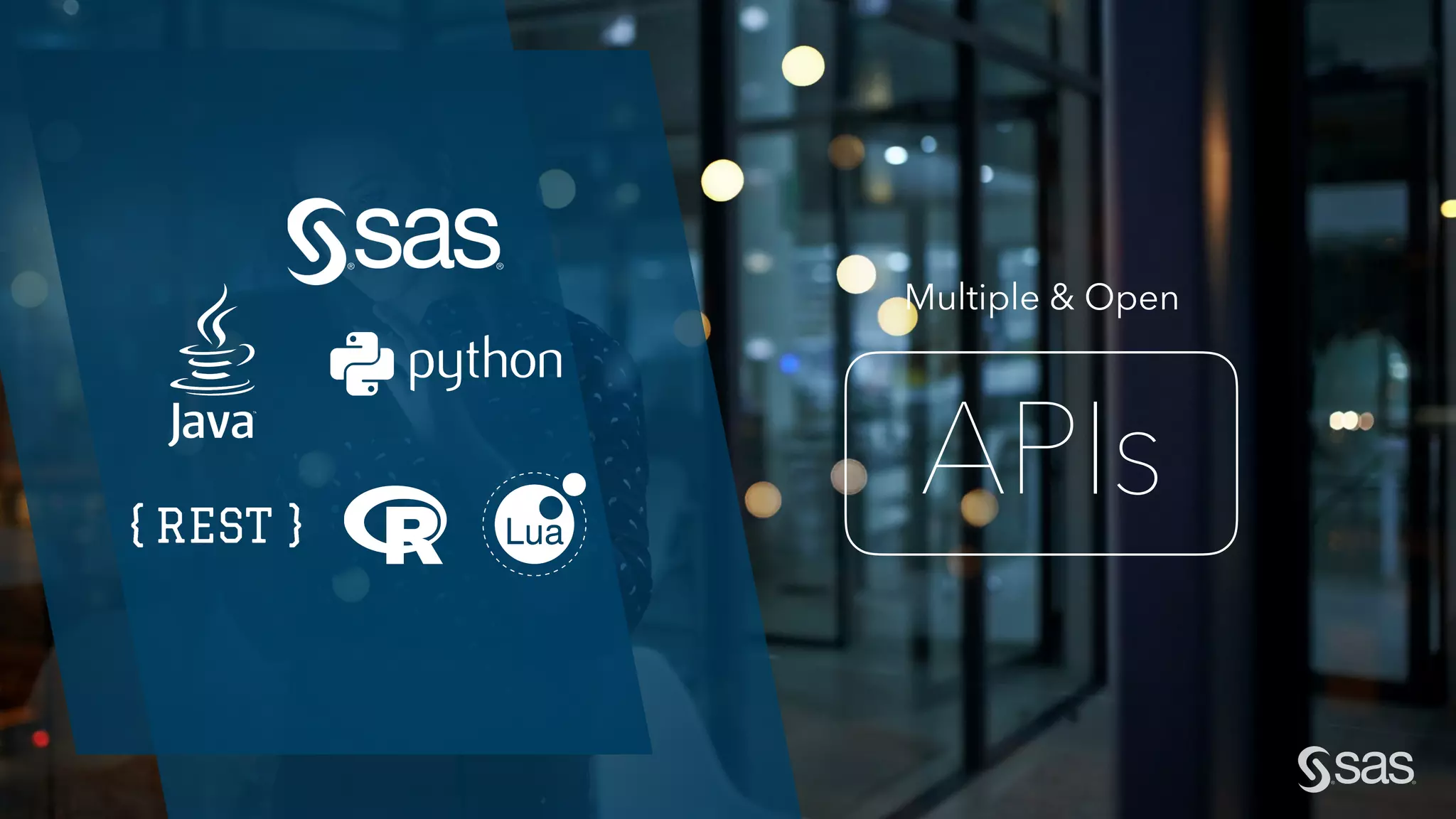 Copyright © 2014, SAS Institute Inc. All rights reserved.
Multiple & Open
APIs
 