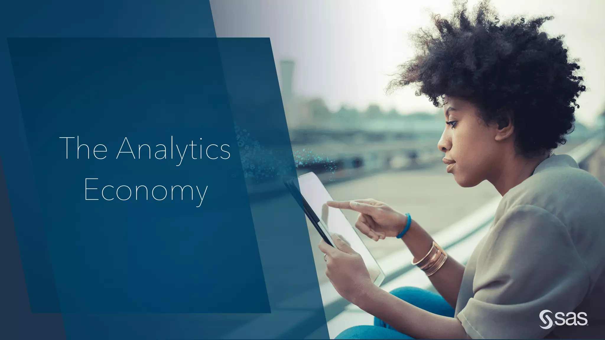 Copyright © SAS Institute Inc. All rights reserved.
The Analytics
Economy
 