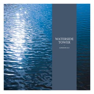 WATERSIDE
TOWER
LONDON E15
 