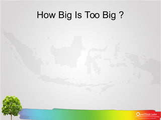 How Big Is Too Big ?
 