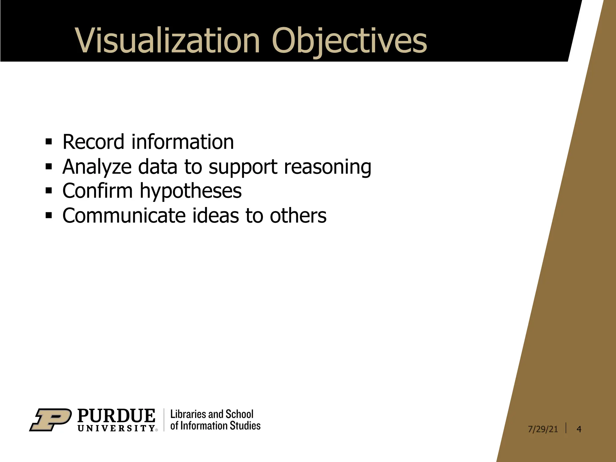 Visualization Objectives
§ Record information
§ Analyze data to support reasoning
§ Confirm hypotheses
§ Communicate ideas to others
4
 