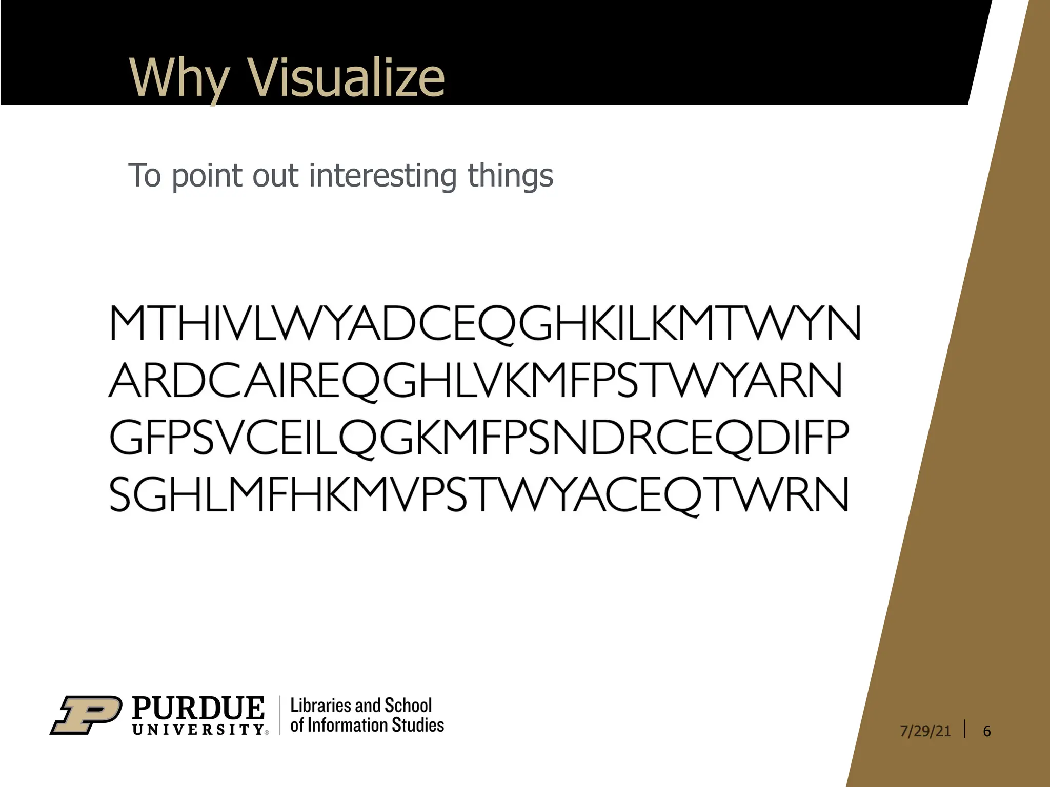 Why Visualize
To point out interesting things
6
 