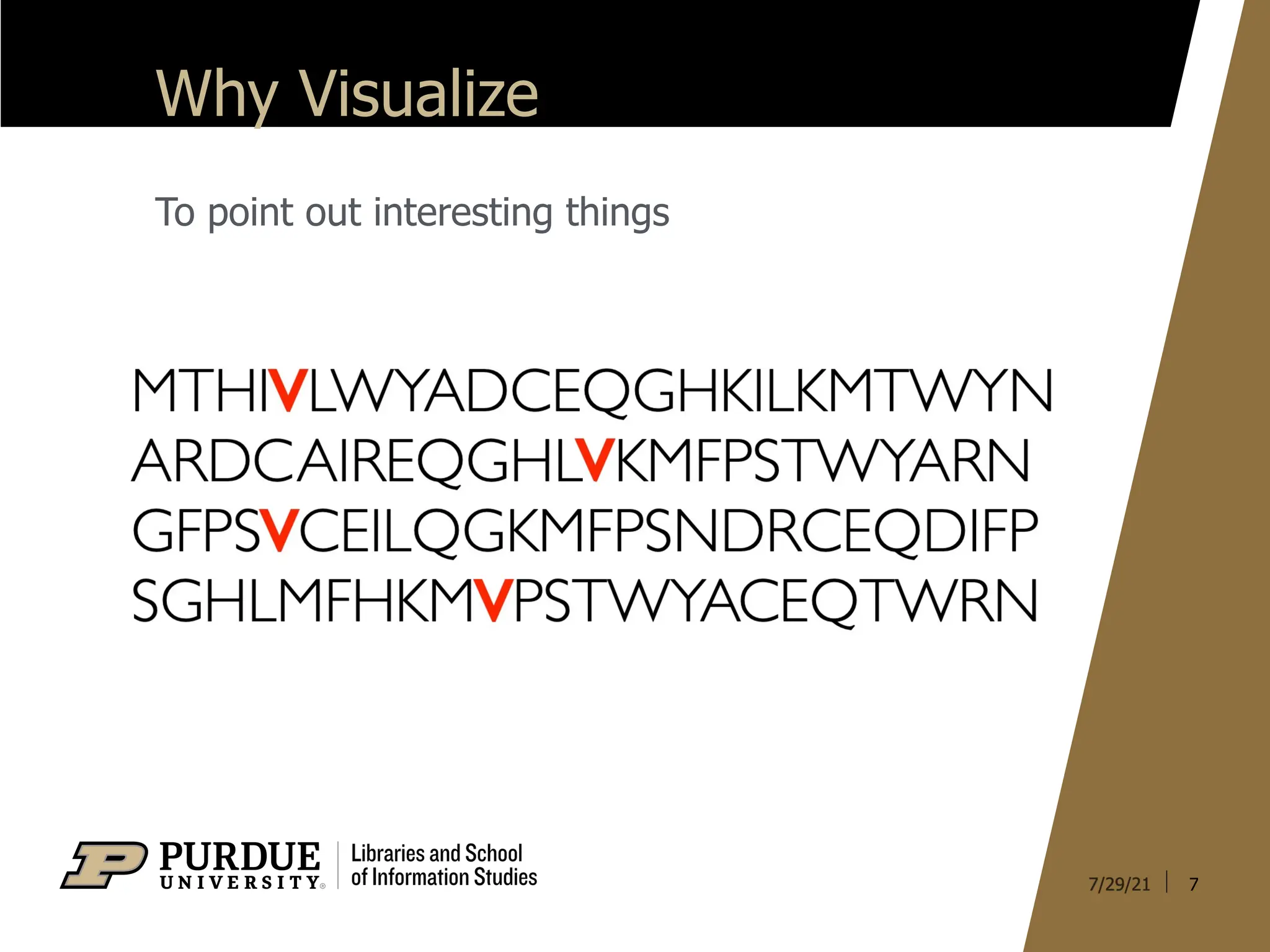Why Visualize
To point out interesting things
7
 