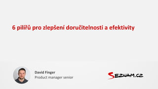 6 pilířů pro zlepšení doručitelnosti a efektivity
David Finger
Product manager senior
 