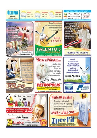 8
8 O EXPRESSO
                                            Fonte: www.climatempo.com.br
                                                                                                                                                           COTAÇÃO SÁBADO, 03 DE ABRIL 02/04/10
                                                                                                                                                                   DE MERCADO2010      DE
ÚLTIMA                                        HO
                                              HOJE:
                                              Mi
                                              Min.: 17ºC
                                                                                             D
                                                                                             DOMINGO:
                                                                                             M
                                                                                             Min.: 17ºC
                                                                                                                                     SEGUNDA:
                                                                                                                                     Min.: 14ºC              SOJA:    R$ 33,50       DÓLAR:
                                                                                                                                                                                   • Comercial:
    SÁBADO                                    Má
                                              Máx.: 27ºC                                     Máx.: 22ºC
                                                                                             M                                       Máx.: 18ºC              MILHO: R$14,00          R$ 1,7690
03 DE ABRIL DE 2010                                                                                                                                                                • Paralelo:
                      Períodos de nublado, com chuva a qualquer hora.      Pancadas de chuva à tarde e à noite.   Sol com nuvens. Possibilidade de chuva     TRIGO: s/preço         R$ 1,9600
 