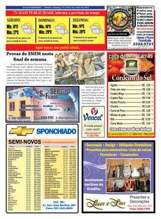 16                 Jornal O EXPRESSO | Sábado e domingo, 03 e 04 de novembro de 2012.


       7X MAIS PUBLICIDADE informa a previsão do tempo
SÁBADO:                           DOMINGO:                          SEGUNDA:
Mín.: 14ºC                         Mín.: 16ºC                       Mín.: 14ºC
Máx.: 27ºC                         Máx.: 29ºC                       Máx.: 28ºC
Predomínio de sol, apenas com     Predomínio de sol, apenas com      Predomínio de sol, apenas com
pouca variação de nuvens.         pouca variação de nuvens.          pouca variação de nuvens.

              Aqui nasce sua publicidade.
Provas do ENEM neste
   final de semana
     A participação no Exame Nacional do Ensino
Médio (Enem) neste sábado e domingo, 3 e 4 de
novembro, eleva e muito as chances de ingresso
em universidades públicas de todo país. Os es-
tudantes poderão concorrer a pelo menos 80 mil
vagas em universidades federais que adotam o
Sistema de Seleção Unificada (Sisu) para o pri-
meiro semestre de 2013.
                                                                                    Em Cruz Alta as pro-
                                                                               vas serão aplicadas na
                                                                               Unicruz Campus e come-
                                                                               çam às 13 horas no horá-
                                                                               rio de Brasília, sendo que
                                                                               recomenda-se chegar 1
                                                                               hora antes da prova.
 