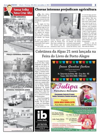 Jornal O EXPRESSO | Sábado e Domingo, 03 e 04 de novembro de 2012                                                                                                      3
              Nossa Velha    Chuvas intensas prejudicam agricultura
              Nova Cruz Alta
         CLUBE ARRANCA
                                                             O     s altos índices
                                                                   acumulados de
                                                         chuva e os temporais das
                                                                                                                                                é o caso do trigo, que mui-
                                                                                                                                                tas áreas já estão prontos
                                                                                                                                                para colheita. Mas tam-
                                                         últimas semanas têm sido
                                                                                                                                                bém os produtores de
                                                         prejudiciais à agricultura
                                                                                                                                                leite estão tendo proble-
                                                         no RS.
                                                                                                                                                mas, uma vez que as es-
                                                             Na região de Cruz
                                                                                                                                                tradas do interior ficam
                                                         Alta, que foi considerada
                                                                                                                                                péssimas, sem condições
                                                         a capital do trigo, já é no-
                                                                                                                                                para os caminhões irem
                                                         tável a redução da produ-
                                                                                                                                                até a propriedade buscar
                                                         ção, bem como o atraso
                                                                                                                                                o leite. A soja foi planta-
                                                         na colheita do mesmo.
                                                                                                                                                da apenas 5%, sendo que
                                                         Além do trigo a produ-
            Década de 1970                                                                                                                      já poderia estar em 20%
                                                         ção do leite e hortifrúti
                                                                                                                                                plantada. A Emater é um
                                                         foi afetado. Em função
                                                                                                                                                instituto que não cobra
                                                         da queda na produção           Antônio Marisco, agrô-      vouras como na criação      pelas orientações e servi-
                                                         leiteira, o preço subiu e o    nomo da Emater Cruz         de animais. “As chuvas      ços prestados.
                                                         consumidor final é quem        Alta, hoje a entidade tem   constantes estão prejudi-        Durante o mês de
                                                         paga mais caro.                três técnicos para dar      cando principalmente os     outubro choveu em Cruz
                                                              De acordo com Luis        assistência tanto nas la-   cereais de inverno, como    Alta mais de 300mm.


HOJE
                                                          Coletânea da Alpas 21 será lançada na
   PRAÇA GENERAL FIRMINO
                                                              Feira do Livro de Porto Alegre
                                                              Um grupo de escrito-
                                                         res de Cruz Alta e região,
                                                         integrantes da ALpas 21,
                                                         estará, no dia 09 de no-
                                                         vembro, lançando, duran-
                                                         te a Feira do Livro de Porto
                                               1945
                                                         Alegre, a Coletânea Verís-
                                                         simos. Neste ano, através
                                                         do interassociativismo, a
                                                         ALPAS 21 e a editora Al-
                                                         ternativa de Porto Alegre,
                                                         editam esta Coletânea que
                                                         conta com o projeto edito-
                                                         rial de Milton Pantaleão,
                                                         capa de Eveline Silveira,
HOJE
                                                         organização de Rozelia
   AVENIDA VENÂNCIO AIRES                                Scheifler Rasia, Ilda Maria
                                                         Costa Brasil e Alba Pires
                                                         Ferreira, com poesias, con-
                                                         tos e crônicas de autores
                                                         de diversos países.
                                                              O autor homenageado
                                                         é Júlio Pepe Barradas, de
                                                         Brasília - DF, que sugeriu
                                                         o título em homenagem
                                                         a Erico Veríssimo e a Luís
                                   Década de 1960        Fernado Veríssimo.




HOJE
                                 Alfredo Roeber -
                              roeber@comnet.com.br
          www.unimedplanaltocentralrs.com.br/cruz-alta
 