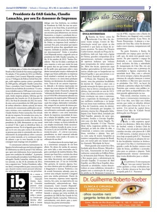 Jornal O EXPRESSO | Sábado e Domingo, 03 e 04 de novembro de 2012                                                                                                                       7
   Presidente da OAB Gaúcha, Claudio
Lamachia, por seu Ex-Assessor de Imprensa
                                                     diálogo com Sua Senhoria, na condição
                                                     de Presidente da OAB. Por isso me senti-
                                                     ria grato se me fosse feita, se possível por
                                                     escrito, uma proposta ou fosse marcado
                                                     um encontro para debatermos, em termos
                                                                                                         ÉPOCA MOVIMENTADA                        rua do 8ºRI), esquina com a Barão do
                                                     financeiros, a criação e a produção dos ar-

                                                                                                          A     ‘Rainha da Serra’ como foi        Rio Branco, em diagonal com a então
                                                     tigos por mim elaborados e textualizados e
                                                                                                                conhecida Cruz Alta, foi, du-     movimentada potente ‘Casa Nova’ de
                                                     publicados como de autoria do Presidente
                                                                                                      rante muito tempo, Centro de Mo-            Naum Pomeraniec. A plateia e o me-
                                                     da Ordem na imprensa local, estadual e
                                                                                                      vimentação social que atraia os dos         zanino do Cine Rio, como foi denomi-
                                                     nacional. Fico, pois, num prazo que reputo
                                                     razoável de quinze dias, aguardando uma          arredores e que fazia os finais de se-      nado o novo cinema, comportavam mil
                                                     resposta. Limitado ao assunto, subscrevo-        mana atrativos. Na época do Theatro         assistentes.
                                                     me atenciosamente”. Então o jornalista           Carlos Gomes, situado na Praça da In-            Na parte fronteira à Barão, foi
                                                     Carol Majewski enviou a segundo carta ao         tendência, lado sul, hoje está a Igreja     construído um espaço para um bar e
                                                     presidente da OAB, Claudio Lamachia, no          de Fátima, grandes companhias ali se        café, que, de início teve grande movi-
                                                     dia 16 de outubro de 2012: “Senhor Pre-          apresentavam, inclusive companhias          mento. No piso superior o espaço foi
                                                     sidente - Não me foi dada a satisfação de        de operetas italianas que vinham            destinado a um restaurante. Nesse
                                                     uma resposta à carta que enviei há mais          para temporadas de vários espetácu-         local, inclusive, foi feita a solenidade
                                                     de quinze dias em que tomei a liberdade          los. Além dos locais, aportavam aqui        de inauguração do Cine Rio, em ato
     A eleição para a Ordem dos Advogados do         de lhe pedir uma apreciação sobre o meu          famílias apreciadoras do bel-canto de       festivo que contou com a presença de
Brasil no Rio Grande do Sul começa a pegar fogo.     direito autoral pela criação e elaboração de     outras cidades que se hospedavam no         autoridades e figuras expressivas da
No sábado, 27 de outubro de 2012, às 19h45m,         artigos que foram publicados na imprensa         Hotel Espellet e que percorriam o co-       sociedade local. Mas, com o advento
o jornalista Carol Corsetti Majewski compare-        local, estadual e nacional, em que Sua Se-       mércio local, fazendo compras.              dos novos tempos a época dos grandes
ceu na 1ª Delegacia de Polícia Civil de Porto Ale-   nhora chamou a si a lavra dessa produção               O Pouso dos Tropeiros foi, igual-     cinemas de calçada começou a entrar
gre, onde registrou queixa contra o presidente       literária, em detrimento da verdadeira au-       mente, uma das primeiras localidades        em declínio e o Rio teve que encerrar
da OAB gaúcha, advogado Claudio Lamacchia.           toria. Trata-se de um assunto importan-          do interior do Estado a cotar com a         as atividades. Em 1931, no local, foi
Disse o jornalista Carol Corsetti Majewski no        te, delicado e de intensa repercussão em         grande sensação da época que era o ci-      realizada a primeira edição da Coxilha
histório de seu boletim de ocorrência: “O comu-      véspera de novas eleições da OAB-RS, no          nema. Isso se deveu a instalação da luz     Nativista que contou com público re-
nican trabalhou para a OAB quase nove anos na        campo legal, moral e financeiro, diante da       elétrica, fato ocorrido no ano de 1913.     corde que lotou as dependências e for-
função de assessor de imprensa, sendo terceiri-      “soberania do direito do autor” consagrada       Com a luz elétrica ocorreu uma verda-       mou grande aglomeração na rua.
zado, tendo empresa própria. Informa que foi         na Lei 9.610/98 e obviamente adotada nos         deira revolução nos usos e costumes,             Vida social, cinemas, teatros, ca-
dispensado das funções em 10 de fevereiro de         julgamentos da matéria pelos Tribunais do        com a supressão da iluminação a gás         fés, bares e restaurantes movimenta-
2011. Em final de setembro de 2012 foi envia-        País. A ocultação do meu nome na publi-          nas melhores residências e os lampi-        ram Cruz Alta, sem falar nos clubes
da uma carta ao presidente da OAB, para tratar       cação dos artigos, elaborados e textualiza-      ões nas áreas mais modestas. Inclusive      sociais que todos os sábados abriam
de verbas referente a direito autoral, de textos     dos, sempre foi um motivo de intensa per-        a Rua do Comércio, antes da eletrici-       seus salões para festas de luxo e re-
de autoria do comunicante, publicados nos jor-       turbação emocional, negativa, que gerou          dade, era iluminada por lampiões. O         quinte. Um jornal da capital deno-
nais e revistas, com a assinatura do presidente      um sofrimento continuado, suportado por          primeiro cinema foi o Biographo Idela,      minou Cruz Alta de ‘Cidade Social
Claudio Pacheco Prates Lamacchia. Em virtude         mim em silêncio e com certo estoicismo                                                       debruçada nos Pampas’.
                                                                                                      depois Cine Teatro Ideal, instalado por
de não ter resposta, foi enviada nova carta, tra-    diante da imperiosa necessidade de man-
                                                                                                      Abel Espellet, pioneiro do setor que,            ESPORTES
tando sobre o mesmo assunto. No dia e hora           ter a relação de trabalho, como “assessor

                                                                                                                                                      A
                                                                                                      inclusive, fundou o Circuito Espellet,               lém da vida social movimen-
descrito, o comunicante recebeu telefonema do        de imprensa” da OAB, cargo que exerci, du-
                                                                                                      com casa em Ijuí, Santo Ângelo, Tu-                  tada, a vida esportiva igual-
presidente da OAB, diretamente ao seu ramal          rante todo o tempo, na forma indevida de
                                                                                                      panciretã, Panambi. O Cine Theatro          mente era dinâmica. Além dos clubes
no jornal O Sul, e após se identificar falou os      um simples terceirizado. Estão sacramen-
                                                                                                      Ideal, tinha majestoso prédio na rua        de futebol, existia o Jockey Club de
seguintes termos: ‘Eu tô te ligando para te dizer    tados os direitos moradis do autor, no art.
                                                                                                      principal, ao lado do clube da elite, o     Cruz Alta, com um prado com pista de
que eu tô com uma ação contra ti de extorsão,        24, inciso II, da Lei 9.610/98: “são direitos
                                                                                                      Comercial, e contava com camarotes,         corridas circular, com páreos de 1.200
as pessoas que estão te orientando não têm co-       morais do autor: ... II - o de ter o seu nome,
                                                     pseudônimo ou sinal comercial indicado           frisas, torrinhas e plateia. Seu pal-       e 1.500 metros, o Jockey situava-se ba
nhecimento da jurisprudência sobre o assunto
                                                     ou anunciado, como sendo o do autor, na          co, com caixa de teatro, hospedou as        área hoje ocupada pelo E.C. Nacional.
que tu estás tratando, se tu continuares levan-
                                                     utilização de sua obra”.                         maiores companhias teatrais do Brasil,      Nos fins de semana os adeptos do tur-
do adiante o que tu vens fazendo, tu não vai
conseguir mais emprego nem de padeiro’.                                                               que, em turnê pelo sul, faziam escala       fe das localidades vizinhas se desloca-
                                                           A inobservância da norma legal, pas-
                                                                                                      na chamada ‘Metrópole da Serra’.            vam para Cruz Alta e o movimento era
     O comunicante solicitou rastreamento da         sa a caracterizar usurpação de um bem
                                                                                                            Outro grande cine-teatro foi o Rex,   grande a sede do Jockey contava com
ligação e foi informado que não havia tal registro   alheio. No elenco de tarefas de assessor,
                                                                                                      fundado pela firma Peixoto, Mirando e       salão de festas, pavilhões e acomoda-
do telefonema na rede do jornal O Sul. Informa       por outro lado, a mim reservadas não fi-
                                                                                                      Cia Ltda., funcionando no local espe-       ções para os animais e jóqueis. Tudo
que, após este telefonema, ficou transtornado,       gura a produção de matéria literária. Mas,
                                                                                                      cialmente construído no Edifício Peixo-     proporcionando intenso movimento.
quase sem condições de trabalhar”. A primeira        mesmo que fosse lista, a autoria das obras
                                                     literárias e os direitos morais e patrimo-
                                                                                                      to, do boticário João Peixoto. Mais tarde   Que trazia dividendos para a cidade.
carta enviada pelo jornalista Carol Majewski ao
                                                     nias delas decorrentes são inalienáveis e        o Rex passou para a administração do
advogado Claudio Lamachia, referente a direi-                                                                                                          FINAL
                                                                                                      Circuito Espellet. O sucessor de Abel
tos autorais, no dia 24 de setembro de 2012,
tem o seguinte teor: “Senhor Presidente, valho-
me desta correspondência para comunicar-lhje
                                                     irrenunciáveis (art. 27 da Lei 9.610/98).
                                                     Não gostaria, de maneira alguma, bus-
                                                     car meus direitos pela via judicial porque
                                                                                                      Espellet, seu filho Oscar Espellet, dina-
                                                                                                      mizando as atividades, tratou descen-
                                                                                                                                                      A    té a próxima. E não esqueçam
                                                                                                                                                           que ‘uns que outros’ bem do-
                                                                                                                                                  sados ajudam a evitar resfriados.me-
que, durante muitos meses procurei informar-         é desgastante e morosa. Preferiria a via         tralizar as casas exibidoras, iniciando o
                                                                                                                                                  tros, o Jockey situava-se ba área hoje
me sobre um assunto que vem me perturban-            do acordo livremente adotado, para en-           projeto com a construção de um gran-
                                                                                                                                                  ocupada pelo E.C. Nacional.
                                                     contrar uma solução razoável e amigável          de prédio na Av. Benjamin Constant (a
                                 do a mente e
                                 a consciência,      para essa minha pretensção. Diante da
                                 o     chamado       nova tentativa, expressa nesta segunda
                                 Direito Auto-       missiva, fico, pois, na expectativa de sua
                                 ral. Consultei      manifestação, subscrevendo-me. Aten-
                                 pessoas mais        ciosamente, Carol Corsetti Majewski”.
                                 informadas          Estas duas cartas integram o boletim de
                                 do que eu para      ocorrência registrado pelo jornalista re-
                                 me orientar         latando a ameaça que teria recebido do
                                 sobre o assun-      presidente da OAB do Rio Grande do Sul,
                                 to. Conclui que     advogado Claudio Lamachia. Videversus,
                                 deveria abor-       naturalmente, está aberto para a mani-
                                 dá-lo e tentar      festação das partes interessadas.
                                 estabelecer um           Fonte: www.poncheverde.blogspot.com.br/
 