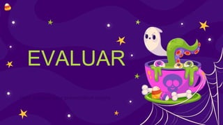 EVALUAR
Here is where your presentation begins
 