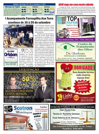 12 DO TEMPO:domingo, EXPRESSO setembro de 201130 e 31 de julho de 2011
12        Sábado e
                       O 03 e 04 de Sábado eO EXPRESSO
                                              Quinta-feira 18 De agOstO De 2011
                                            domingo,                                                                           ACAF joga em casa neste sábado
                                                                                                                                A equipe da ACAF - Associação Cruz Alta de Futsal que repre-
                                                                                                                                Sábado e domingo, 03 e 04 de setembro de 2011

                                                                                                                            senta o município de Cruz Alta na série prata do Campeonato Esta-
 PREVISÃO          SÁBADO:        DOMINGO:        SEGUNDA:

                                                                                                                            dual de Futsal, joga a terceira partida da segunda fase, hoje, sábado,
                                            Mín.: 10ºC                Mín.: 14ºC                 Mín.: 16ºC
                                                                                                                            03 de setembro, às 20 horas, no Ginásio Municipal de Esportes de
   Novas áreas de instabilidade que se
organizam como uma frente fria vão pro-


                                                                                                                            Cruz Alta, contra a AJUC de Júlio de Castílhos.
vocar muita chuva no Rio Grande do Sul
entre quinta e sexta-feira. No sábado, cho-
                                            Máx.: 19ºC                Máx.: 22ºC                 Máx.: 19ºC
ve em todas as áreas. A chuva mais intensa Sol e aumento de nuvens.   Sol e aumento de nuvens.
                                                                      Não Chove.                 Chuvoso a qualquer hora.
deve ocorrer entre o norte gaúcho.          Não Chove.


    I Acampamento Farroupilha Ana Terra
       acontece de 16 à 20 de setembro
                                                              e terá diversas atrações como:
                                                              jogos campeiros, trovas, danças,
                                                              apresentações musicais e artís-
                                                              ticas, oficinas e palestras sobre a
                                                              cultura gaúcha.
                                                                  Segundo uma das Coordena-
                                                              doras do evento, Gladis Regina
                                                              “convidamos as famílias da re-
                                                              gião para que venham passar a
                                                              semana Farroupilha no evento. A
                                                              ideia surgiu, através de um gru-




                                           O
                                                              po de mulheres gaúchas, que tem
                                                              como o objetivo valorizar a es-
                                                              sência campeira e a importância
                                              evento acon- da mulher na Revolução Farrou-
                                              tece nos dias pilha. A previsão é que compare-
                                     16, 17, 18, 19 e 20 de çam no evento mais de 5000 pes-
                                     setembro, no terreno soas”. Conforme o Secretário de
                                     da Saturnino de Bri- Esporte e Lazer, Fernando Cos-
                                     to, que já é tradicional settin, “apoiamos esse evento,
                                     em receber Parques de que possuí o engajamento da
                                     Diversões e Circos em nossa secretaria, da Cultura,
                                     nossa cidade. O I Acam- do Turismo e das Obras, além
                                     pamento Farroupilha da Brigada Militar, da 9ª Cre e
                                     Ana Terra é novidade da La Fronteira”.
 