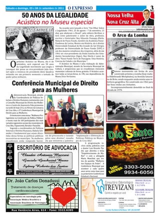 Sábado e domingo, 03 e 04 de setembro de 2011                    O EXPRESSO                                                                                      3
            50 Anos dA LegALIdAde                                                                             Nossa Velha
           Acústico no Museu especial                                                                         Nova Cruz Alta
                                                        Na ocasião será lançado o livro “Um Olhar Sobre
                                                   a Legalidade: 1961, 25 de agosto - 7 de setembro, 13
                                                                                                                                                      Alfredo Roeber -


                                                   dias que abalaram o Brasil”, pela editora Berthier, e
                                                                                                                                              roeber@comnet.com.br


                                                   terá como palestrante o autor da obra, professor,
                                                                                                                          www.unimedplanaltocentralrs.com.br/cruz-alta


                                                   escritor e historiador Ney Eduardo Possapp d’Avila.
                                                                                                                    O Arco da Lomba
                                                   Natural de Passo Fundo, membro da Academia Passo-




    O
                                                   Fundense de Letras, Mestre em História, ele é diretor
                                                   Universidade Estadual do Rio Grande do Sul (Uergs),
                                                   professor da Universidade de Passo Fundo (UPF) e
                                                   um dos maiores estudiosos dos tropeiros, além de em
                                                   1961 ser vice-presidente da União Gaúcha dos Estu-
                                                   dantes Secundaristas (Uges). Ruy Dávila é autor da
                                                   obra “Passo Fundo Terra de Passagem: Uma História.




                                                                                                                  F
           próximo Acústico no Museu, dia 6 de     Concisa da Cidade e do Município “.
           setembro, será especial aos 50 anos          O Acústico no Museu é uma realização da Admi-
           da Legalidade movimento que exigiu e    nistração Municipal, através da Secretaria Municipal de
conseguir dar posse ao vice-presidente João Gou-   Cultura, e proporciona que os cruzaltenses vivenciem
lart após a renúncia do presidente Jânio Quadros   momentos culturais de forma gratuita. O Acústico acon-             amoso monumento em forma de arco
evitando em um primeiro momento a tomada de        tece todas as terças-feiras, às 19h, nas dependências do           construído próximo a Lomba (hoje viadu-
poder pelos militares.                             Museu Erico Verissimo.                                     to Hildebrando Westphalen), na Avenida Saturni-
                                                                                                              no de Brito, sendo enquanto ainda existia uma re-
                                                                                                              ferência geográfica. Foi construido em 1962 para
      Conferência Municipal de direito                                                                        dar boas vindas aos visitantes.




    A
                                                                                                                  Incompreensivelmente demolido no final da
                                                                                                              década de 1970.
             para as Mulheres
          Administração Municipal, através
          da Coordenadoria de Políticas Se-
toriais e Direitos Humanos, juntamente com
o Conselho Municipal de Direito das Mulhe-
res e o Centro de Assessoria Vida promoveu
na tarde de hoje (31), no Fórum da Comarca
de Cruz Alta, a 3ª Conferência Municipal de
Direito para as Mulheres.
     O evento teve como tema: “Mulheres Pro-
tagonistas na Construção da Política Pública”,
e reuniu mais de 160 participantes dos mais
variados segmentos sociais dos municípios de
Cruz Alta, Tupanciretã, Ibirubá e Panambi.
     Segundo a coordenadora de Políticas
Setoriais e Direitos Humanos, Rafaela Sch-
neider é fundamental que sejam discu-
tidas dessa forma as políticas públicas ras do preconceito e lutando      “Implantação e Efetivação de
necessárias no município. “As mulheres pelos seus direitos”, ressalta     Políticas Públicas no Municí-
cruzaltenses estão rompendo barrei- ela que ministrou a palestra:         pio de Cruz Alta”.
                                                                                     A programação in-
                                                                                cluiu ainda, palestras com
                                                                                o doutor Luis Ricardo Tja-
                                                                                der, que abordou o tema
                                                                                “Empobrecimento da Mu-
                                                                                lher” e com a advogada
                                                                                Maria Manchini que tra-
                                                                                tou da questão “Mulheres
                                                                                nos Espaços de Poder”. A
                                                                                Conferência Municipal que
                                                                                acontece a cada quatro
                                                                                anos serve como base para
                                                                                as posteriores Conferências
                                                                                Estadual e Nacional.
 