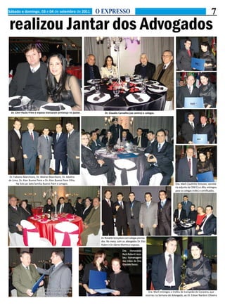 Sábado e domingo, 03 e 04 de setembro de 2011                   O EXPRESSO                                                                                            7
realizou Jantar dos Advogados



  Dr. Clori Paulo Fries e esposa marcaram presença no jantar.       Dr. Claudio Carvalho (ao centro) e colegas.




 Dr. Fabiano Marchioro, Dr. Wolnei Marchioro, Dr. Adaltro
de Lima, Dr. Alan Bueno Paim e Dr. Alan Bueno Paim Filho.
       Na foto ao lado família Bueno Paim e amigos.                                                                                   Dra. Marli Coutinho Antunes, secretá-
                                                                                                                                      ria adjunta da OAB Cruz Alta, entregou
                                                                                                                                      para os colegas troféu e certificados.




                                                                 Dr. Ronaldo Gonçalves com colegas premia-
                                                                 dos. Na mesa, com os advogados Dr. Elso
                                                                 Rubim e Dr. Glenio Martins e esposas.

                                                                                    Dra. Honorabile
                                                                                    Reck Roberti rece-
                                                                                    beu homenagem
                                                                                    das mãos da Dra.
                                                                                    Graciele Basso.




                        Dr. Erico Zanetti recebeu os cum-
                        primentos e homenagem do Pre-                                                          Dra. Marli entregou o troféu de Campeão de Canastra, que
                        sidente da Seccional Cruz Alta.                                                      ocorreu na Semana do Advogado, ao Dr. Edson Nardoni Oliveira
 
