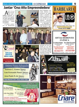 A
Sábado e domingo, 03 e 04 de setembro de 2011   O EXPRESSO                       9
  Jantar ‘Cruz Alta empreendedora’
                                                     Boun Mangiare, reu-
             ACI-Cruz
                                                     nindo diversos em-
             Alta, em par-
                                                     presários da cidade,
             ceria com o
                                                     onde o consultor do
SEBRAE promoveu na
                                                     Sebrae, Denilson Za-
terça-feira, 30 de agosto,
                                                     non, enfatizou os 100
um jantar apresentando
                                                     anos da ACI, em uma
o projeto “Cruz Alta Em-
                                                     palestra      interativa
preendedora – rumos
                                                     com os participantes.
aos desafios”.
                                                          A Associação Co-
    O evento aconte-
                                                     mercial, Cultural, Indus-
ceu no Restaurante
                                                     trial, Serviços e Agro-




                                                     pecuária de Cruz Alta,
                                                     através de seu Presi-
                                                     dente, Manoel Emerson
                                                     Cézar de Souza, agrade-
                                                     ce a todos que se fizeram
                                                     presente no evento “En-
                                                     contro Empresarial”.
 