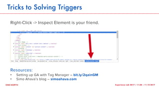 Experience Lab 2017 | 11.08 – 11.10 2017
Tricks to Solving Triggers
Right-Click -> Inspect Element is your friend.
Resourc...