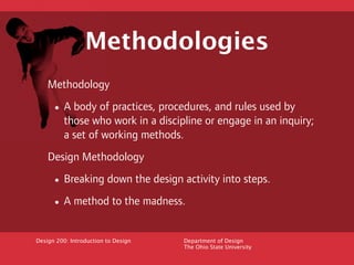 Methodologies
    Methodology

     • A body of practices, procedures, and rules used by
          those who work in a dis...
