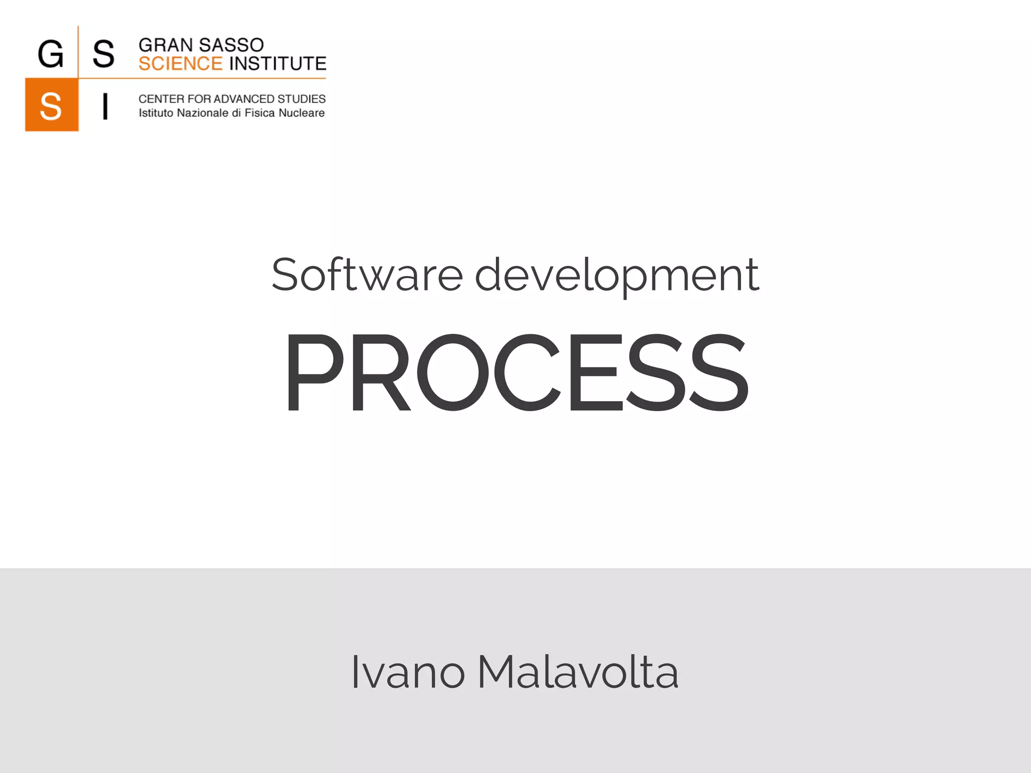 Ivano Malavolta
Software development
PROCESS
 