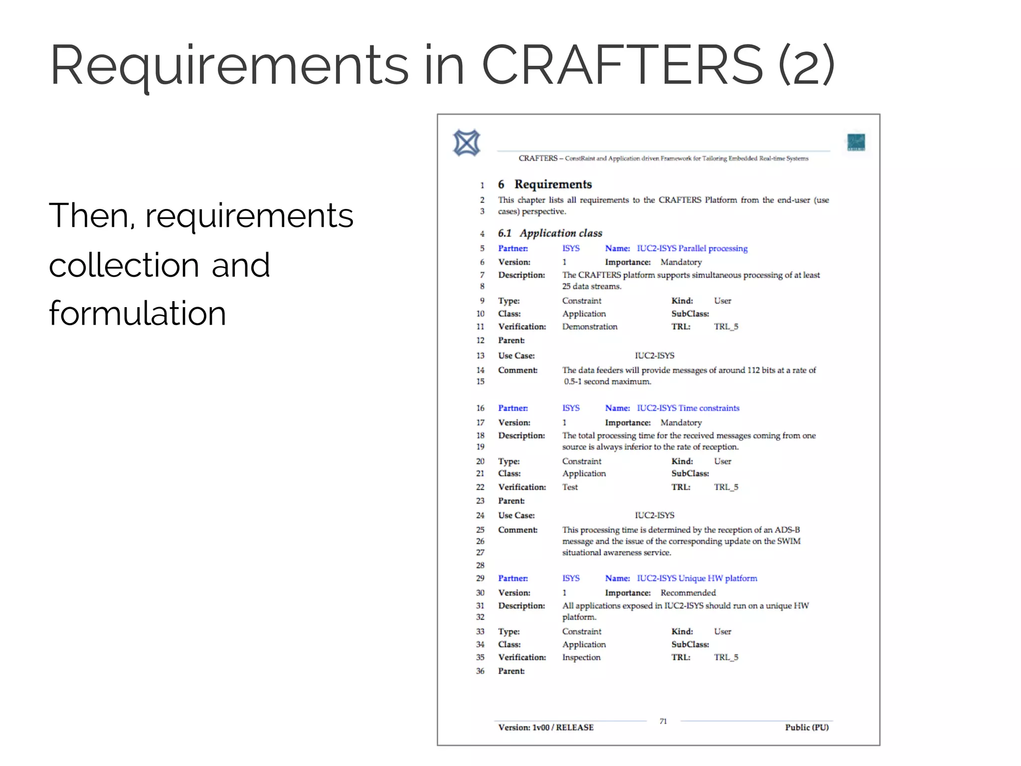 Requirements in CRAFTERS (2)
Then, requirements
collection and
formulation
 
