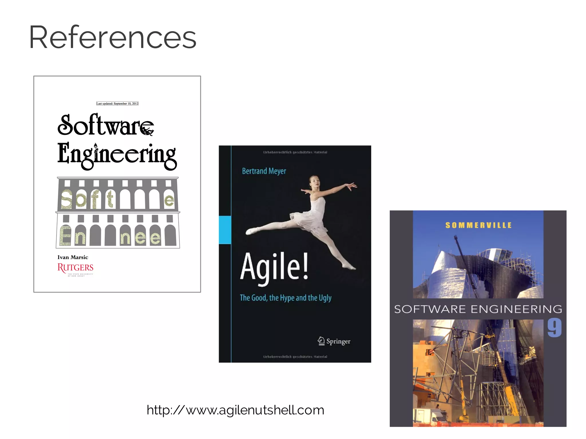 References
http://www.agilenutshell.com
 