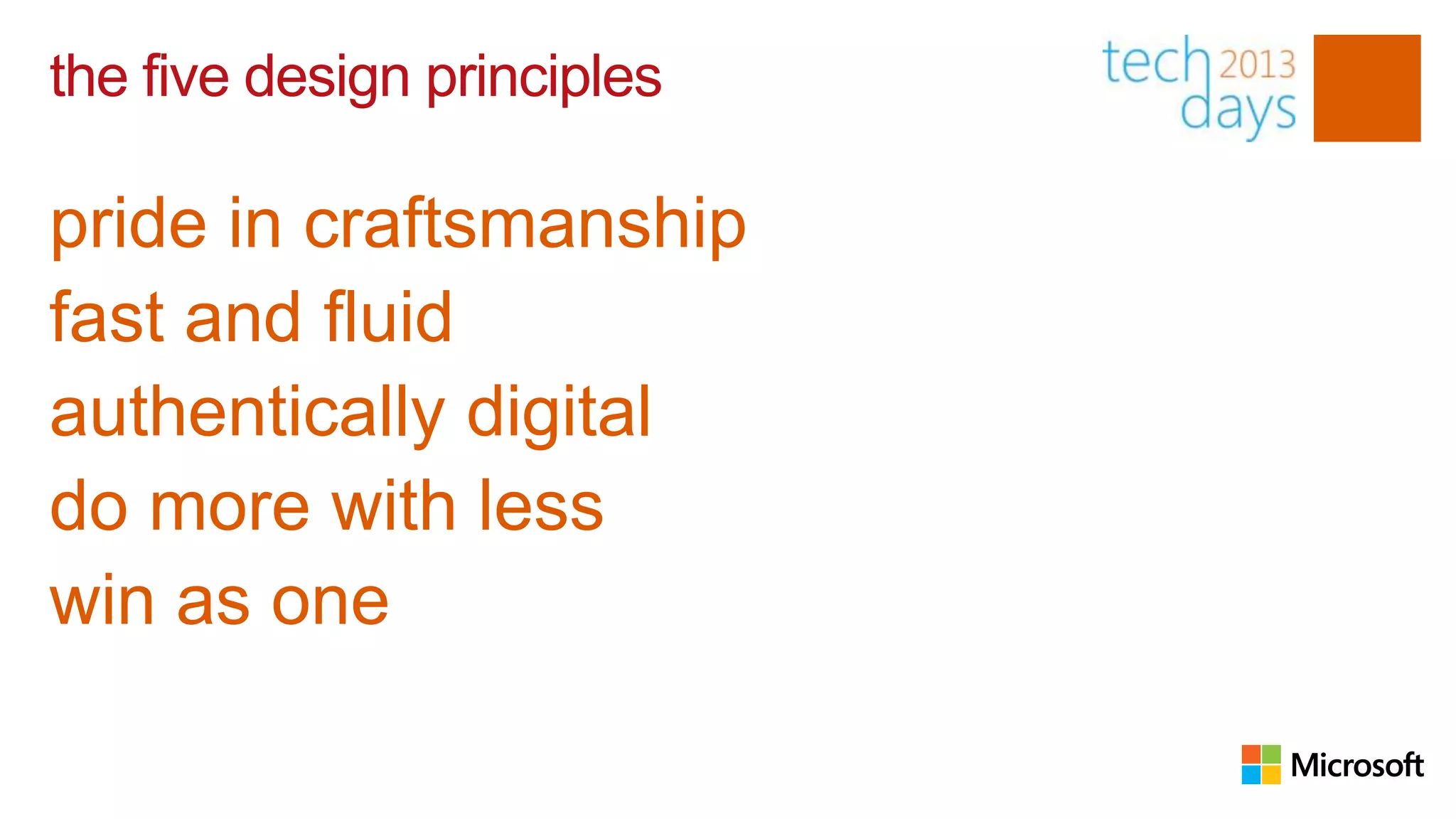 the five design principles
pride in craftsmanship
fast and fluid
authentically digital
do more with less
win as one