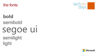 the fonts

bold
semibold
segoe ui
semilight
light
 