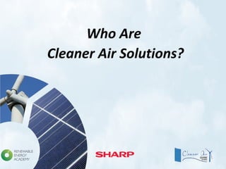 Who Are
Cleaner Air Solutions?
 
