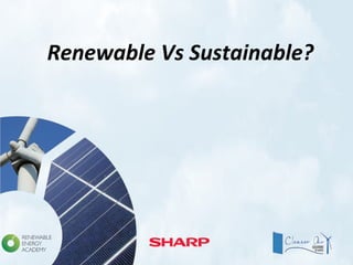 Renewable Vs Sustainable?
 