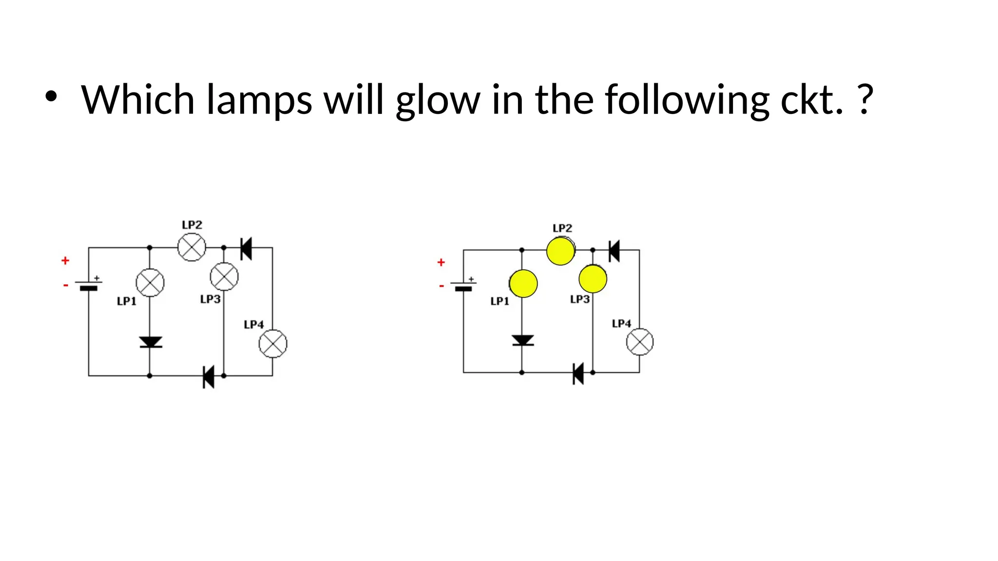 • Which lamps will glow in the following ckt. ?
 
