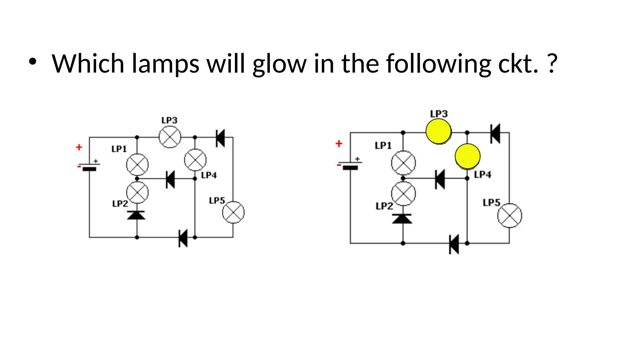 • Which lamps will glow in the following ckt. ?
 