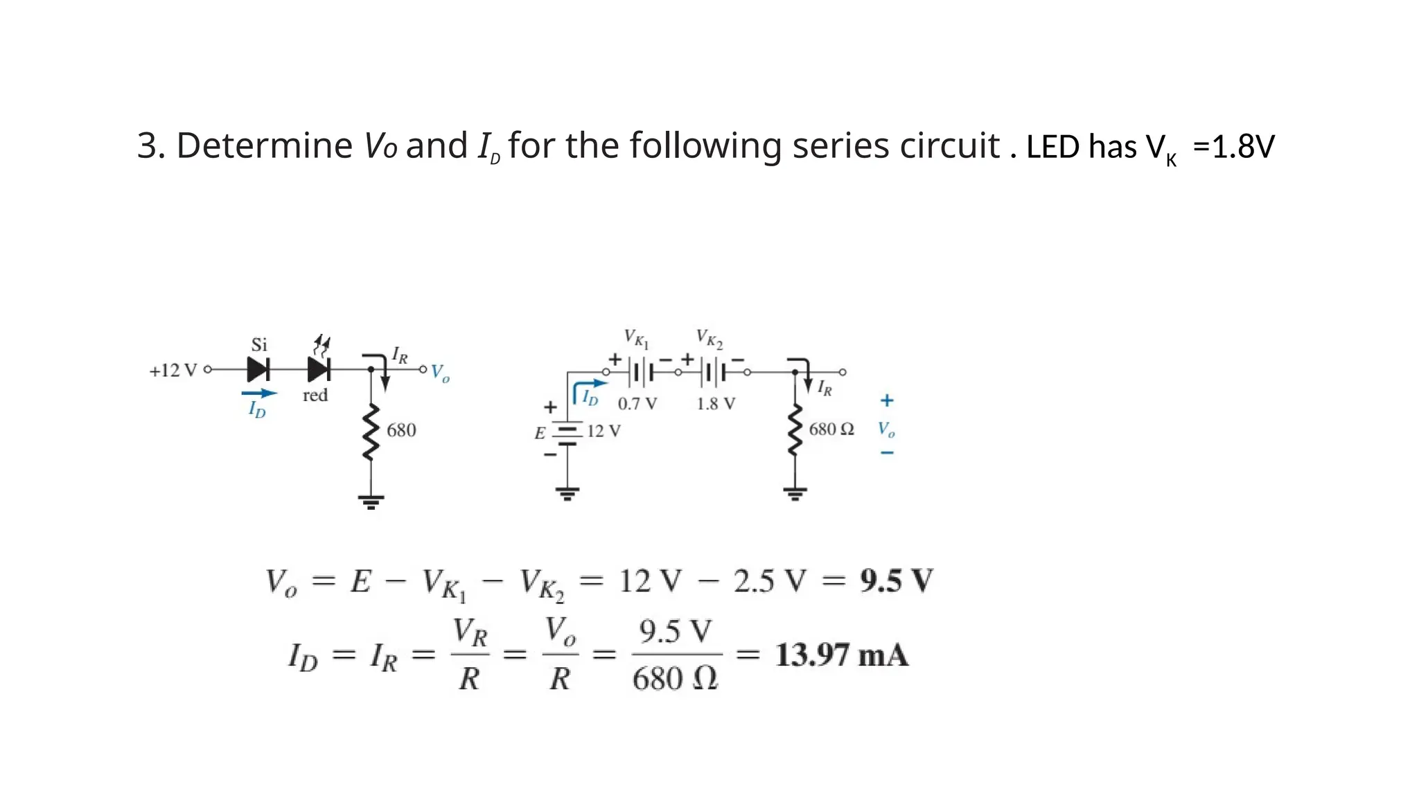 3. Determine Vo and ID for the following series circuit . LED has VK =1.8V
 