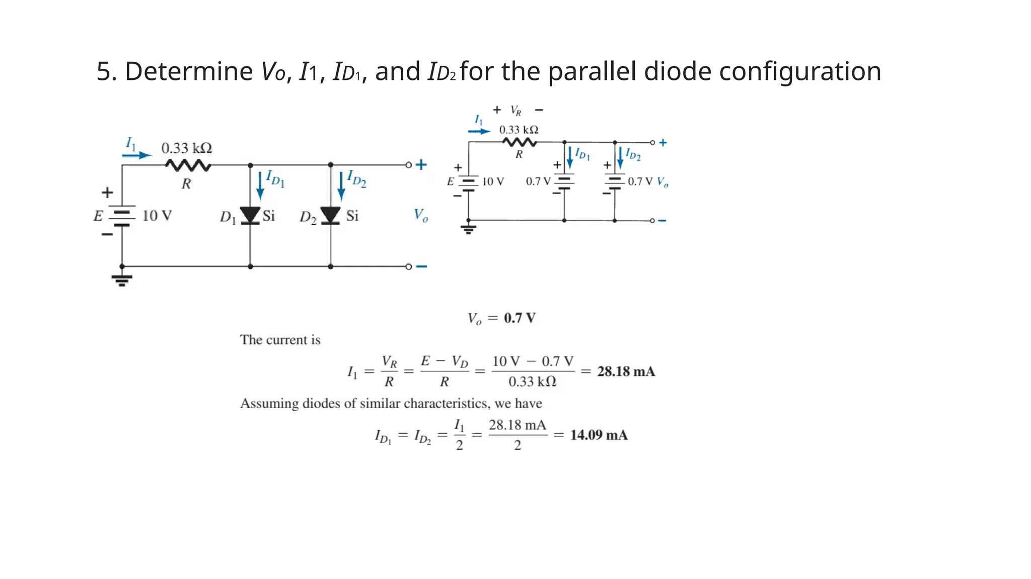5. Determine Vo, I1, ID1, and ID2 for the parallel diode configuration
 