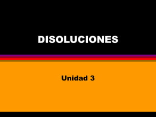 DISOLUCIONES
Unidad 3
 