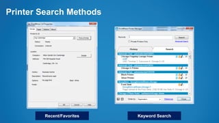 Printer Search Methods
Recent/Favorites Keyword Search
 