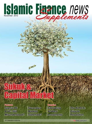Sukuk &
Capital Market
November 2012
Features Chapters
Islamic PE
& VC: Still
Misunderstood?
Secondary
Markets
Stalemate?
Eastspring
Al-Wara’
Investments
The KLRCA:
Dispute
Resolution
PP17808/06/2013(032740)
 