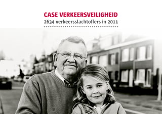 CASE VERKEERSVEILIGHEID
2634 verkeersslachtoffers in 2011
 
