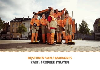 BIJSTUREN VAN CAMPAGNES
  CASE: PROPERE STRATEN
 