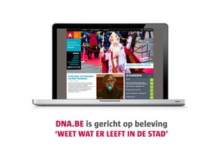 DNA.BE is gericht op beleving
‘WEET WAT ER LEEFT IN DE STAD’
 