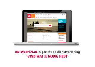 ANTWERPEN.BE is gericht op dienstverlening
       ‘VIND WAT JE NODIG HEBT’
 