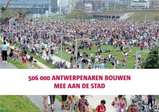 506 000 ANTWERPENAREN BOUWEN
         MEE AAN DE STAD
 