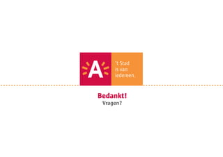 Bedankt!
 Vragen?
 