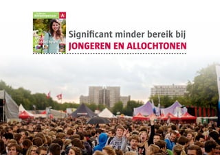 Significant minder bereik bij
JONGEREN EN ALLOCHTONEN
 